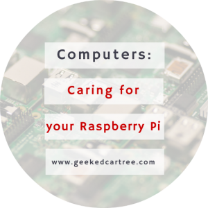 How to take good care of your Raspberry Pi